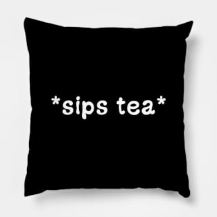 Sips Tea Funny Viral Meme For Girls Who Loves To Gossips Pillow