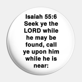 Isaiah 55:6  King James Version (KJV) Bible Verse Typography Pin