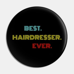 Best Hairdresser Ever - Nice Birthday Gift Idea Pin