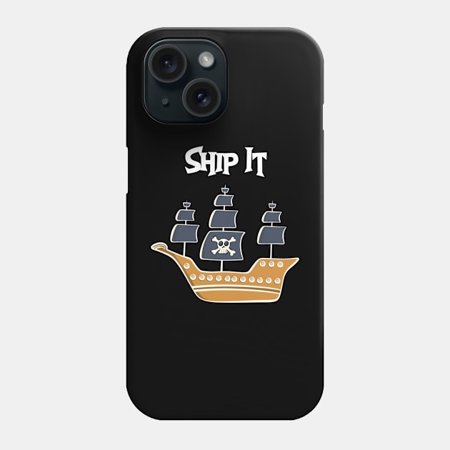 Ship It! Phone Case by Brianjstumbaugh