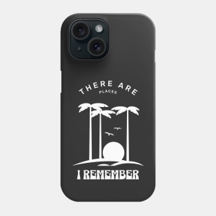 There are places I remember Phone Case