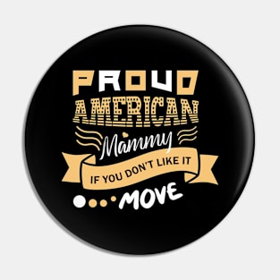 Proud American Mummy If You Don't Like It Move Pin