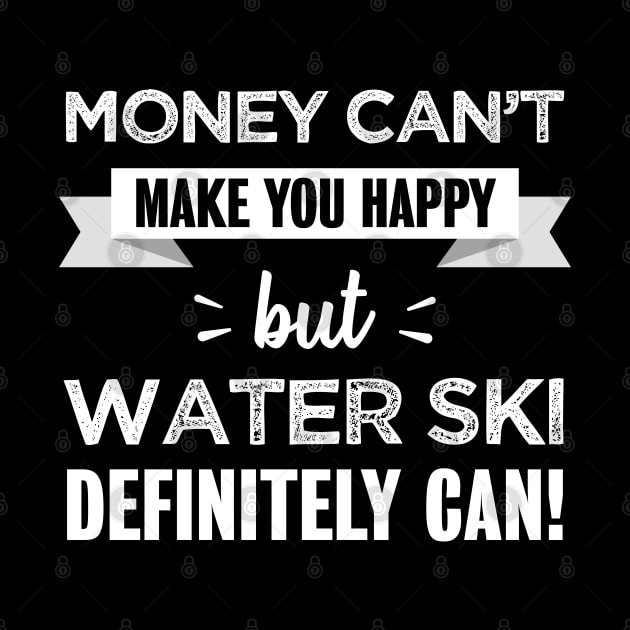Water Ski makes you happy | Funny Water Sport gift by qwertydesigns