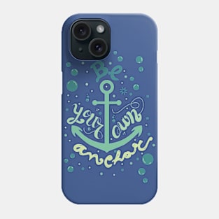 Be your own anchor Phone Case