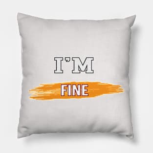 I AM FINE Pillow