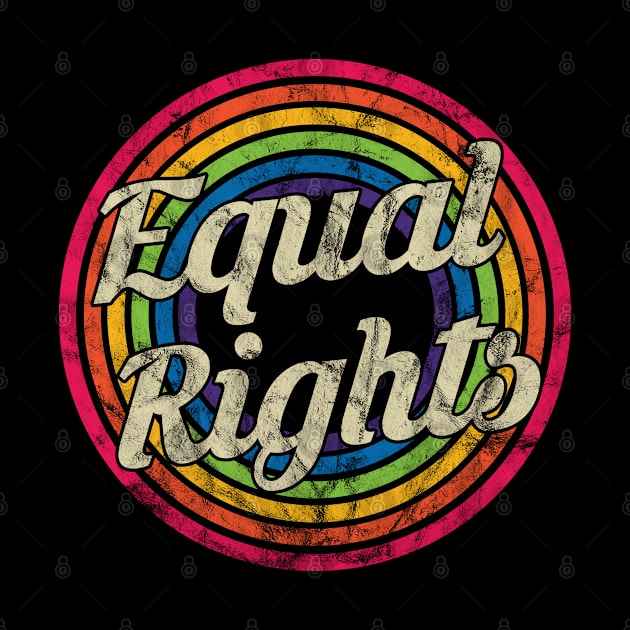 Equal Rights - Retro Rainbow Faded-Style by MaydenArt