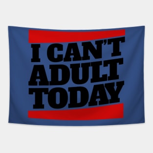 I Cant Adult Today 3 Tapestry