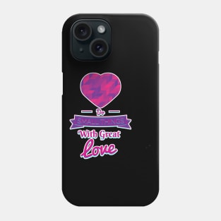 Do Small Things With Great Love Motivational Quote Phone Case