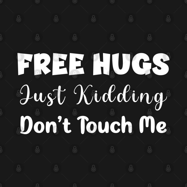 Free hugs just kidding don't touch me - funny design by Ebhar