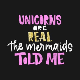 unicorns are real T-Shirt