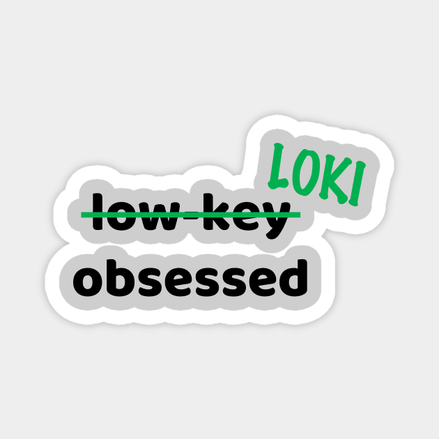 Loki Obsessed Magnet by duchessofdisneyland