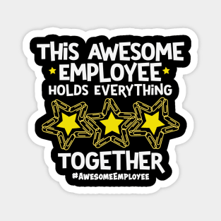 This Awesome Employee Holds Everything Together Magnet