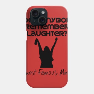 Does anybody remember laughter? Phone Case