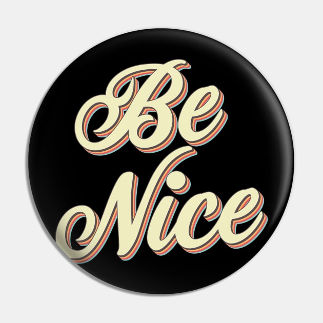 Be Nice Pin by n23tees