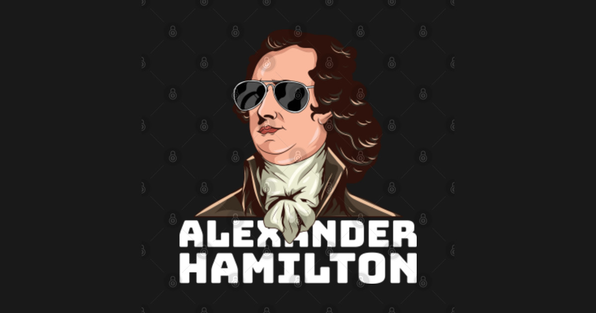 Cool Looking Alexander Hamilton Wearing Sunglasses History American