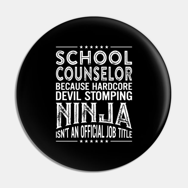 School counselor Because Hardcore Devil Stomping Ninja Isn't An Official Job Title Pin by RetroWave