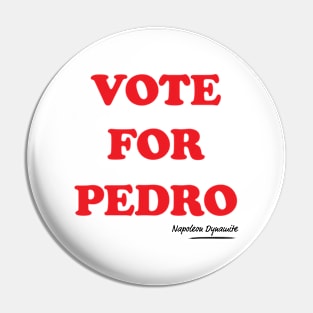 Vote for Pedro | Napoleon Dynamite Pin