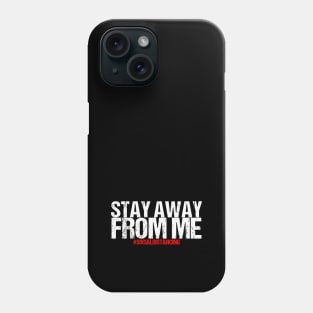 Social Distancing Gift Stay Away From Me Phone Case