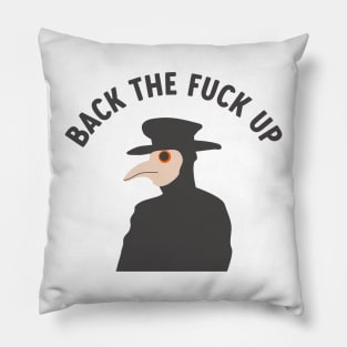 back the f*ck up plague doctor Pillow