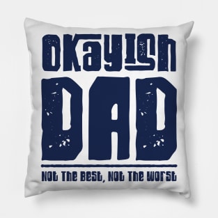 Okayish Dad Father's Day Not The Best Dad Ever Not The Worst Pillow