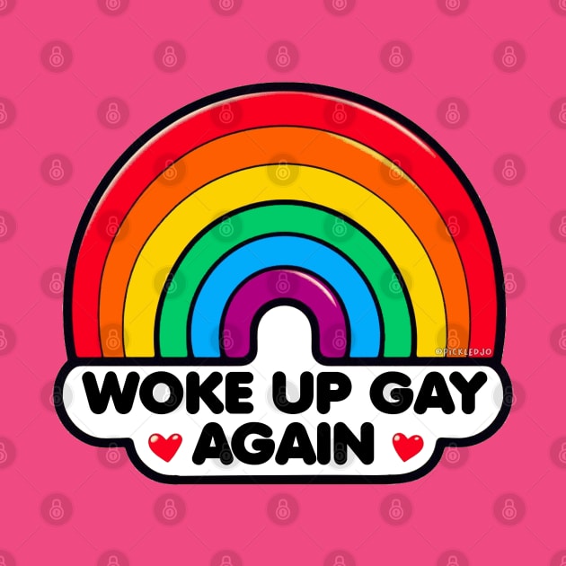 Woke up Gay again! by Sketchy