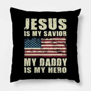 Jesus Is My Savior My Daddy Is My Hero Pillow