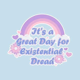 It's a Great Day for Existential Dread-Blue Variation T-Shirt