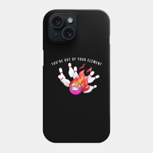 You are out of element Phone Case