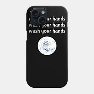 Wash Your Hands Quarantine Phone Case