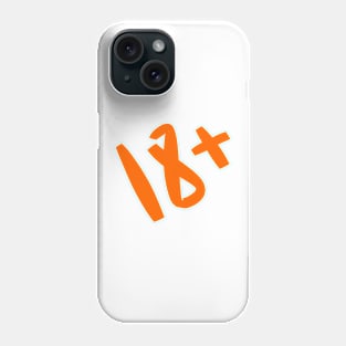 18 plus Phone Case