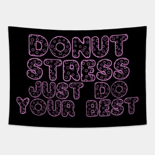 Donut Stress. Just Do Your Best. Tapestry