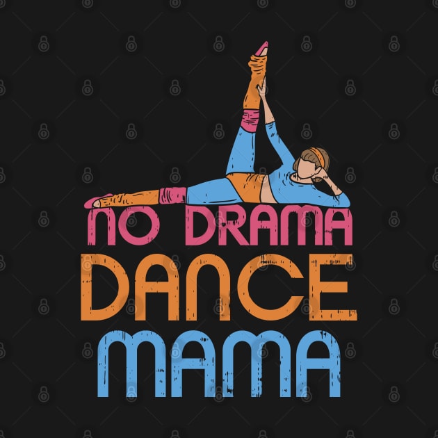 Dance Mom Dance Mother Dance Mommy Design & Gift by Schimmi