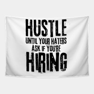 Hustle until your haters ask if you're hiring Tapestry