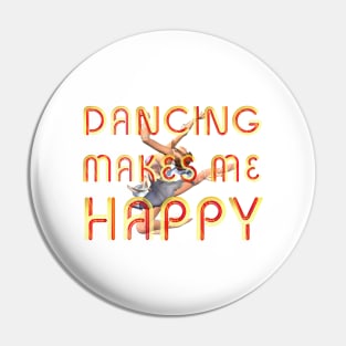 Dancing Makes Me Happy Pin