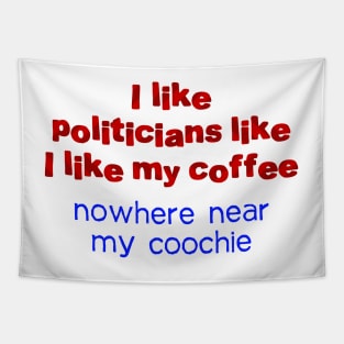 I like politicians like my coffee Tapestry