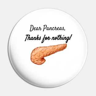 Dear Pancreas, Thanks For Nothing! Pin