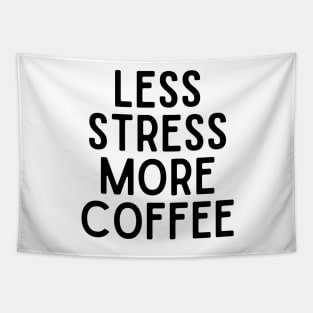 Less Stress More Coffee - Coffee Quotes Tapestry