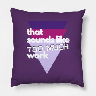 That Sounds Like Too Much Work - Glitch Triangles Purples Pillow