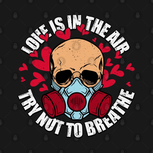 Love is in the Air Try Not to Breathe by MZeeDesigns