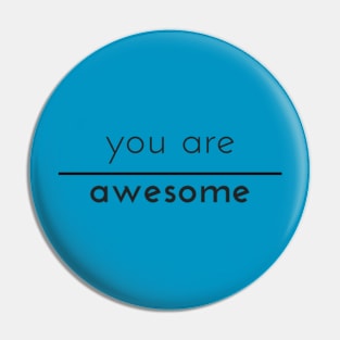 You Are Awesome (with line) Pin