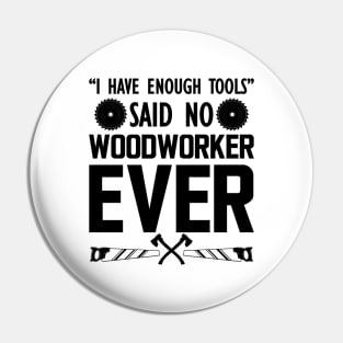 Woodworker - I have enough tools said no woodworker ever b Pin