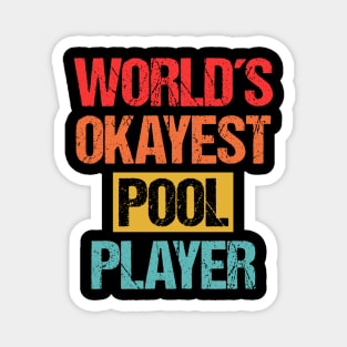 World's Okayest Pool Player - Cue up the Humor Tee Magnet