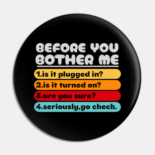 Before-You-Bother-Me Pin