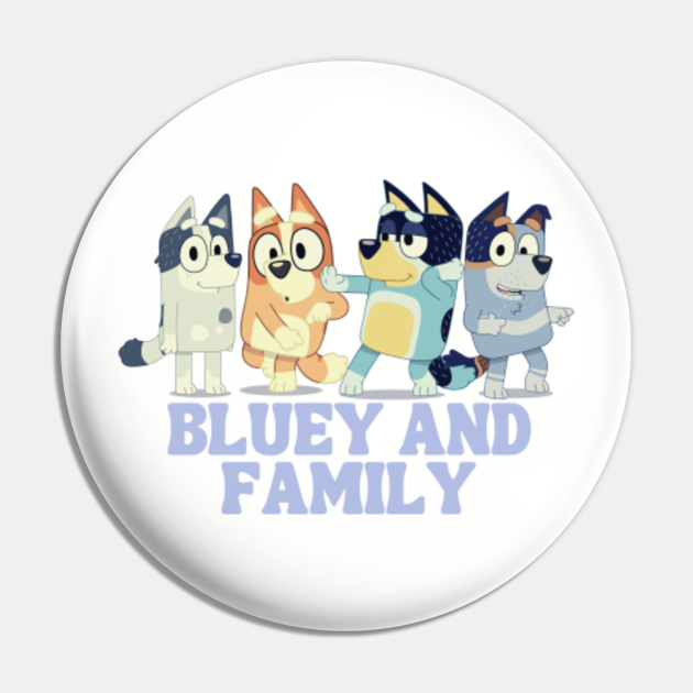Bluey and family - Bluey - Pin | TeePublic