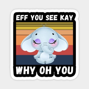 Eff You See Kay Why Oh You, Vintage Elephant Yoga Lover Magnet