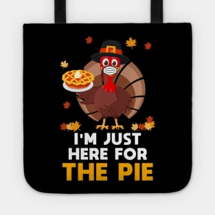 Here For Pie Thanksgiving Funny Turkey Face Mask gobble Gift Tote