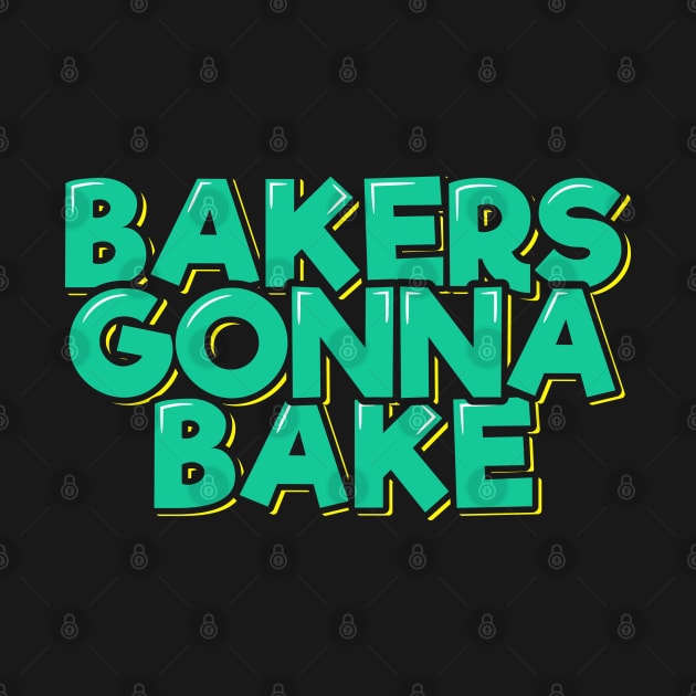 Bakers Gonna Bake by ardp13