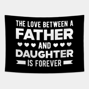 Father and Daughter - The Love Between Father and Daughter is forever Tapestry