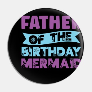 Father Of The Birthday Mermaid Mermaids Birthday Mermaid Dad Pin