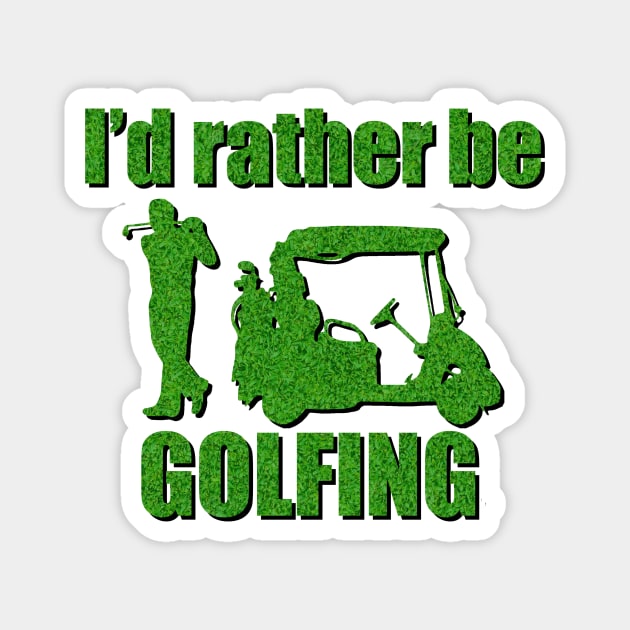 I'd Rather Be Golfing Magnet by ArsenicAndAttitude